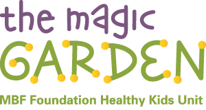 The Magic Garden: MBF Foundation Healthy Kids Unit