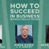 How to Succeed in Business Without Really Trying